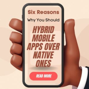 six-reasons-why-you-should-prefer-hybrid-mobile-apps-over-native-ones